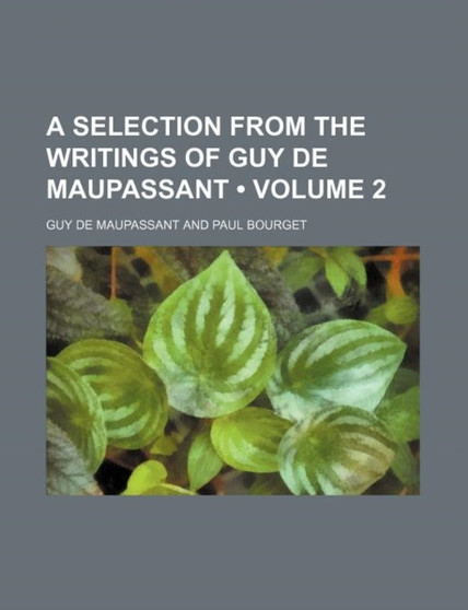 A Selection from the Writings of Guy de Maupassant (Volume 2) by Guy de Maupassant - Paperback