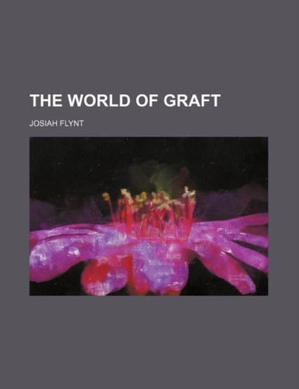 The World of Graft by Josiah Flynt - Paperback