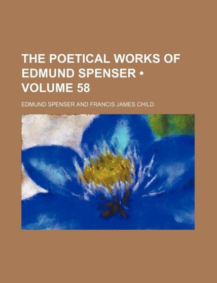 The Poetical Works of Edmund Spenser (Volume 58) by Professor Edmund Spenser - Paperback