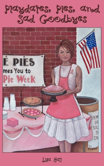 Playdates, Pies, and Sad Goodbyes by Lisa Hall - Paperback