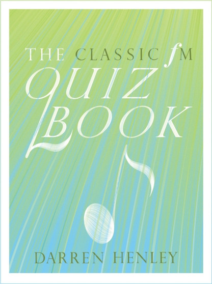 The Classic FM Quiz Book by Darren Henley - Hardback
