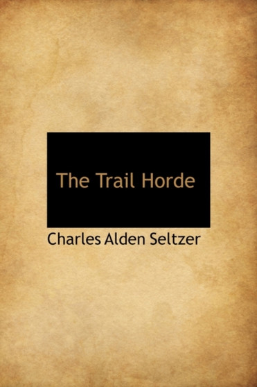 The Trail Horde by Charles Alden Seltzer - Hardback