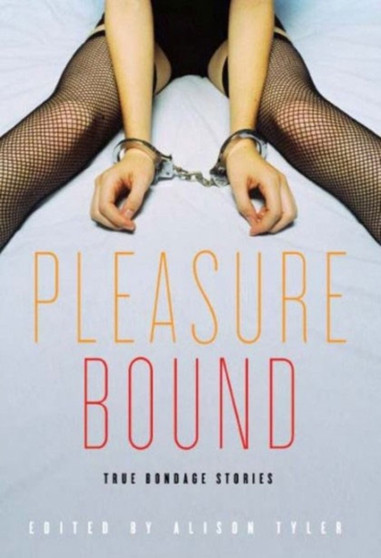 Pleasure Bound : True Bondage Stories by Alison Tyler - Paperback