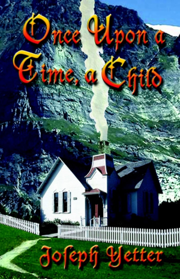 Once Upon A Time, A Child by Joseph Yetter - Paperback