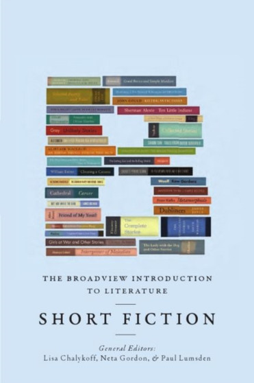 The Broadview Introduction to Literature: Short Fiction by Lisa Chakyloff - Paperback