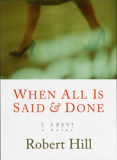 When All Is Said And Done by Robert Hill - Paperback