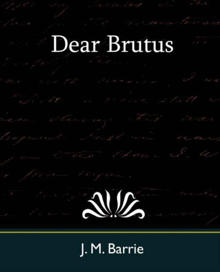 Dear Brutus by M Barrie J M Barrie - Paperback