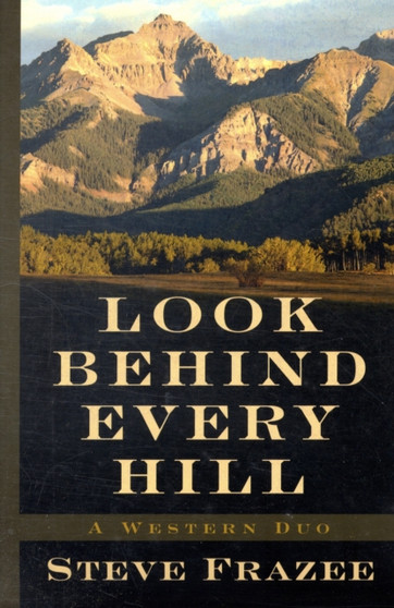 LOOK BEHIND EVERY HILL by STEVE FRAZEE - Hardback