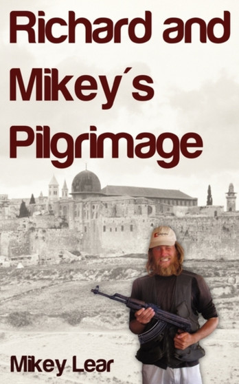 Richard and Mikey's Pilgrimage by Mikey Lear - Paperback