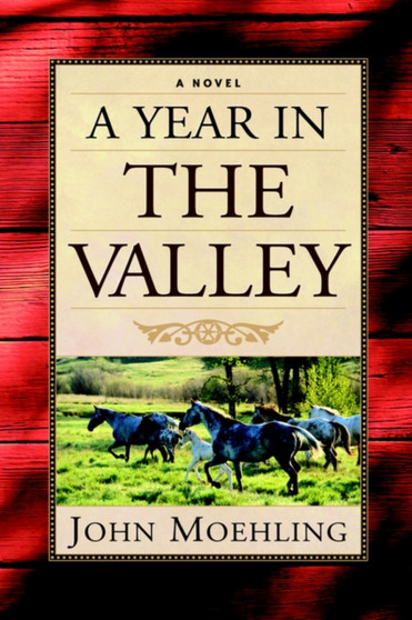 A Year in the Valley by John Moehling - Paperback