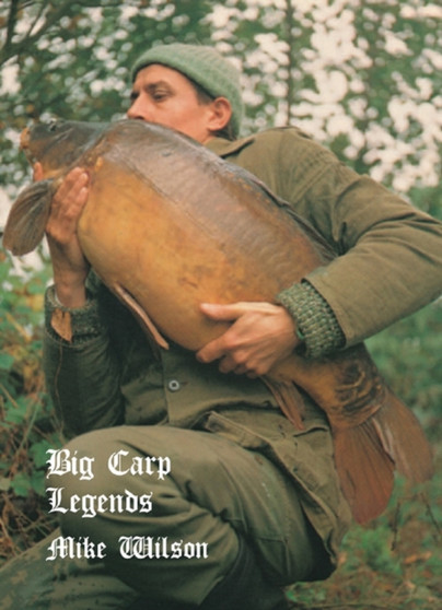Big Carp Legends by Mike Wilson - Hardback