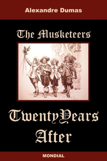 The Musketeers : Twenty Years After by Alexandre Dumas - Paperback