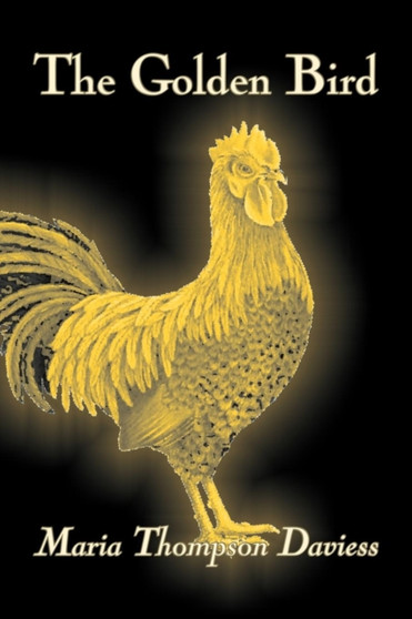 The Golden Bird by Maria Thompson Daviess, Fiction, Classics, Literary by Maria Thompson Daviess - Paperback