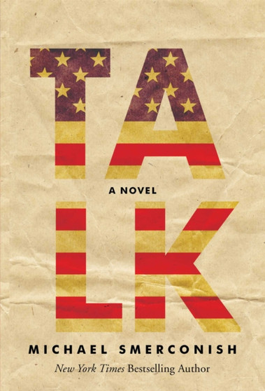 Talk : A Novel by Michael A. Smerconish - Hardback
