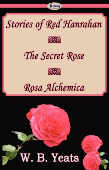Stories of Red Hanrahan & the Secret Rose & Rosa Alchemica by William Butler Yeats - Paperback