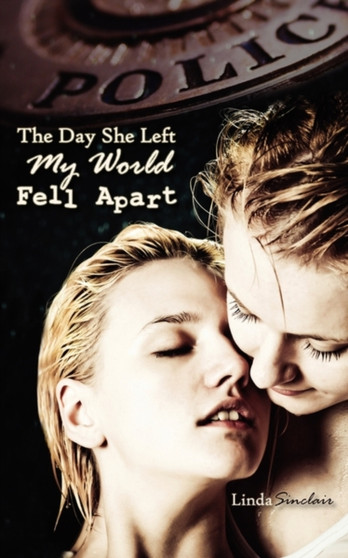 The Day She Left My World Fell Apart by Linda Sinclair - Paperback