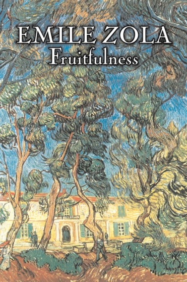 Fruitfulness by Emile Zola, Fiction, Classics, Literary by Emile Zola - Paperback