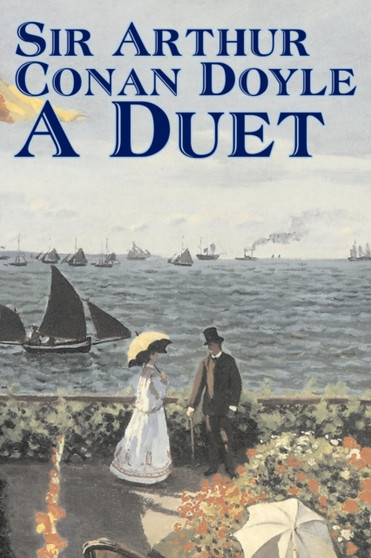A Duet by Arthur Conan Doyle, Fiction, Mystery & Detective, Historical, Action & Adventure by Sir Arthur Conan Doyle - Paperback