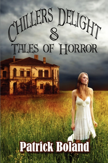 Chillers Delight : 8 Tales of Horror by Patrick Boland - Paperback