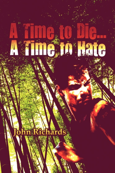A Time to Die.a Time to Hate by John Richards - Paperback