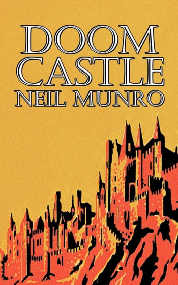 Doom Castle by Neil Munro, Fiction, Classics, Action & Adventure by Neil Munro - Hardback