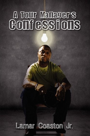 A Tour Manager's Confessions by Lamar Jr Coaston - Paperback