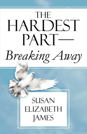 The Hardest Part-Breaking Away by Susan Elizabeth James - Paperback