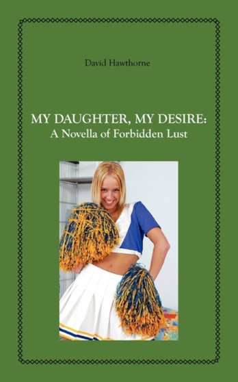 My Daughter, My Desire : A Novella of Forbidden Lust by David Hawthorne - Paperback