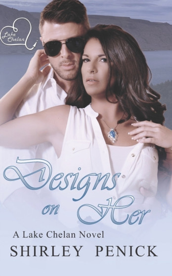 Designs on Her : A Lake Chelan Novel : 2 by Shirley Penick - Paperback