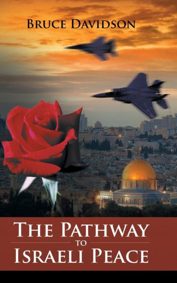 The Pathway to Israeli Peace by Bruce Davidson - Hardback