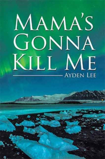 Mama's Gonna Kill Me by Ayden Lee - Hardback