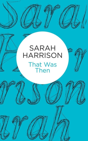 That Was Then by Sarah Harrison - Hardback