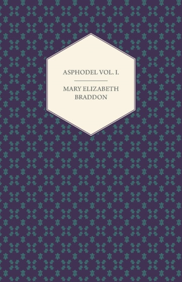 Asphodel Vol. I. 1881 by Mary Elizabeth Braddon - Paperback