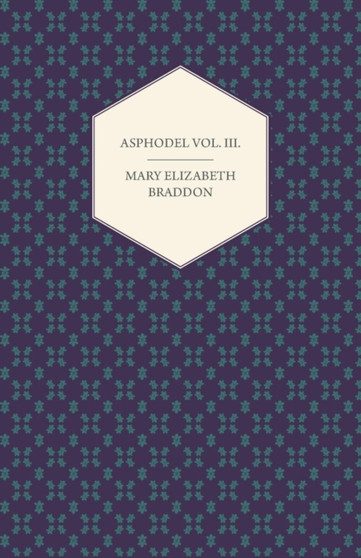 Asphodel Vol. III. by Mary Elizabeth Braddon - Paperback