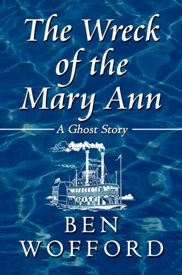 The Wreck of the Mary Ann : A Ghost Story by Ben Wofford - Paperback