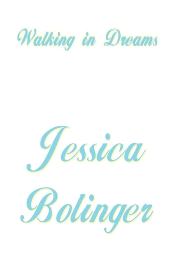 Walking in Dreams by Jessica Bolinger - Paperback