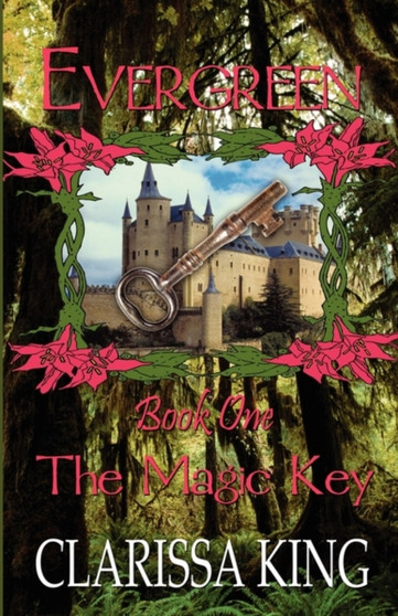 Evergreen, the Magic Key by Clarissa King - Paperback
