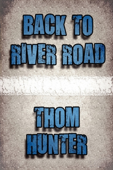 Back to River Road by Thom Hunter - Paperback