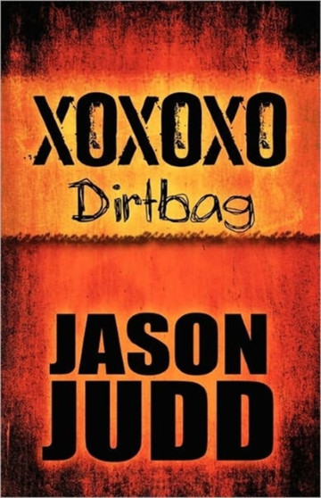 Xoxoxo : Dirtbag by Jason Judd - Paperback