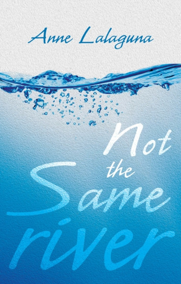 Not the Same River by Anne Lalaguna - Paperback