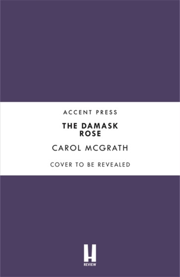 The Damask Rose : The Rose Trilogy by Carol McGrath - Paperback