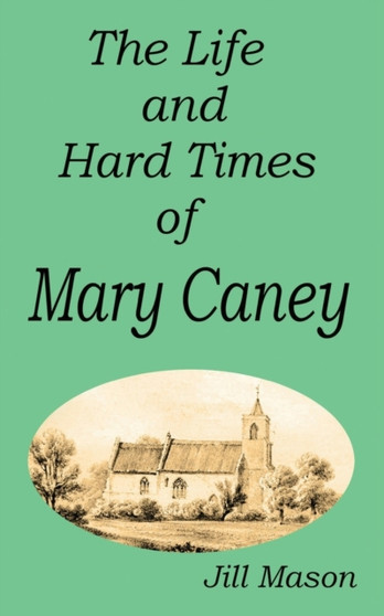 The Life and Hard Times of Mary Caney by Jill Mason - Paperback