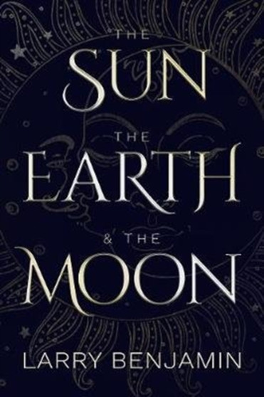 The Sun, the Earth & the Moon by Larry Benjamin - Paperback