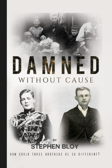 Damned Without Cause by Stephen Bloy - Hardback