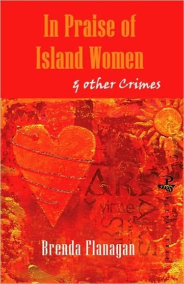 In Praise of Island Women & Other Stories by Brenda Flanagan - Paperback