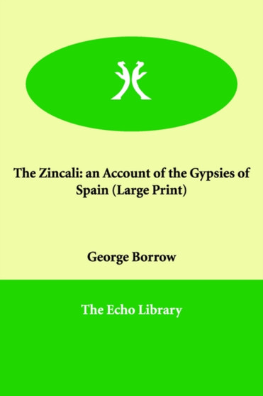 The Zincali : An Account of the Gypsies of Spain by George Borrow - Paperback