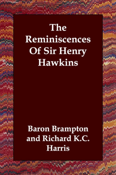 The Reminiscences Of Sir Henry Hawkins by Baron Brampton - Paperback