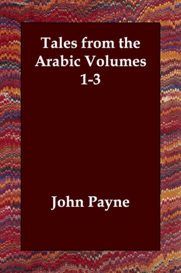 Tales from the Arabic Volumes 1-3 by Dr John Payne - Paperback