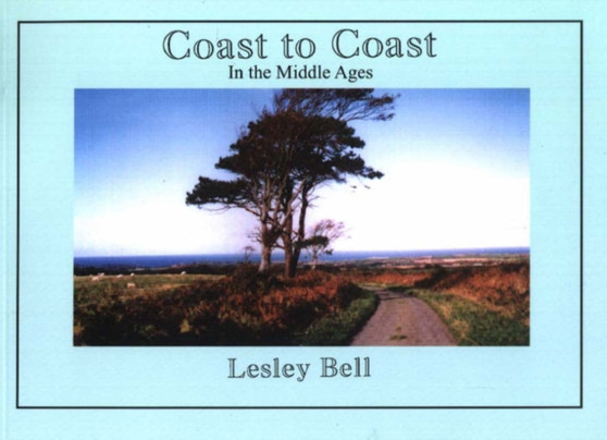 Coast to Coast : In the Middle Ages by Lesley Bell - Paperback