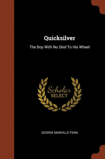 Quicksilver : The Boy With No Skid To His Wheel by George Manville Fenn - Paperback